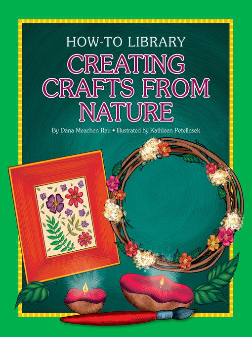 Title details for Creating Crafts from Nature by Dana Meachen Rau - Available